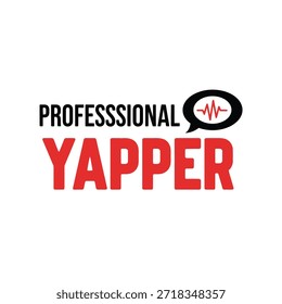 A clean vector typography t-shirt design featuring the phrase 'Professional Yapper' with a speech bubble icon, ideal for t-shirt printing and apparel design.