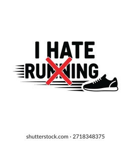 Un diseño de camiseta de tipografía de Vector limpio con la frase 'Odio correr' con una cruz roja sobre la palabra 'correr' y una ilustración de zapatillas para correr.