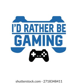 Ein sauberes Vektor-Typografie-T-Shirt-Design mit dem Satz "I'd Rather Be Gaming" mit einer Gaming-Controller-Grafik, perfekt für T-Shirt-Druck und Bekleidungsdesign.
