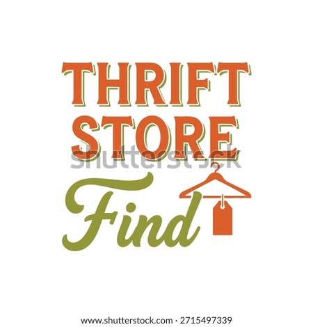 A clean vector typography t-shirt design featuring the phrase 'Thrift Store Find' with a hanger icon, perfect for t-shirt printing and apparel design.