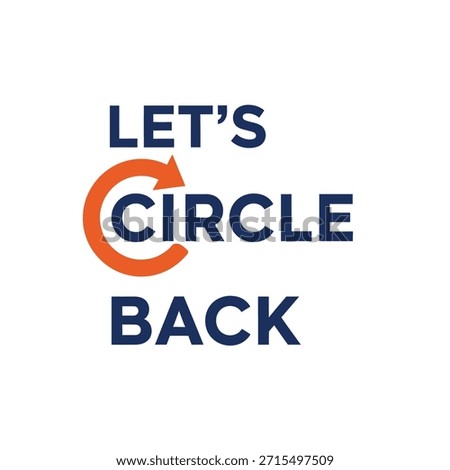 Clean vector typography t-shirt design featuring the phrase 'Let's Circle Back' with a circular arrow icon, suitable for t-shirt printing and apparel design.