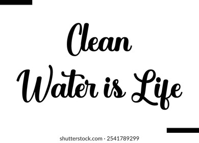Sauberes Wasser ist Leben Kursiv Moderne Text Typografie