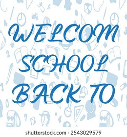 Clean 'Welcome Back to School' design with blue cursive text and school-themed icons like books and pencils on a white background. Perfect for back-to-school themes and education visuals.