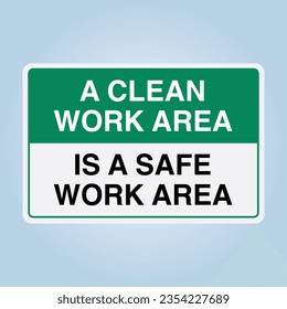 A CLEAN WORK AREA IS A SAFE WORK AREA sign. Isolated graphic on light blue background. Editable and scalable EPS 10 vector graphic ideal for poster, postcard, print apparels.