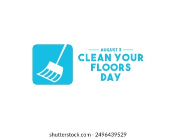 Clean Your Floors Day. August 3. Eps 10.