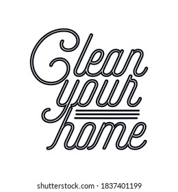 Limpia tu casa. Diseño de afiches de tipografía dibujada a mano. Vector Premium.