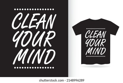 Clean your mind lettering design for t shirt
