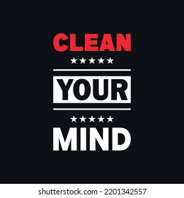 Clean your mind motivational typography, quote vector design