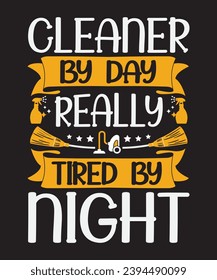 Cleaner by day really, typography graphic design, vector illustration, print design.