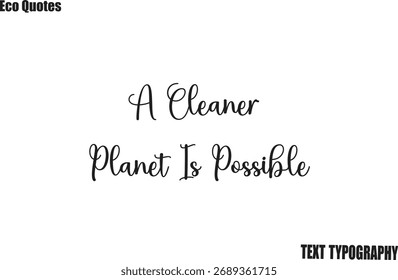 A Cleaner Planet Is Possible Eco Friendly Motivational Vector Saying