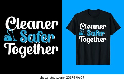 Cleaner Safe Together T-Shirt Design