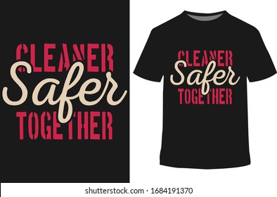 Cleaner safer together tshirt design of corona virus in illustration with typography, eps-10.