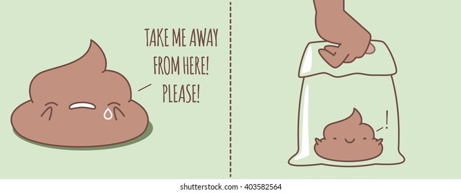 Cleaning up after pets funny concept illustration. Kawaii poop is crying and asking for taking away. Happy poop in the bag.