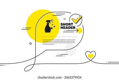 Cleaning spray icon. Continuous line check mark chat bubble. Washing liquid or Cleanser symbol. Housekeeping equipment sign. Washing Cleanser icon in chat comment. Talk with heart banner. Vector