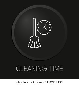 Cleaning time minimal vector line icon on 3D button isolated on black background. Premium Vector.