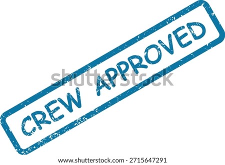 A clear blue rubber stamp with "CREW APPROVED" text, diagonally positioned on a bright white background, signifying official endorsement.