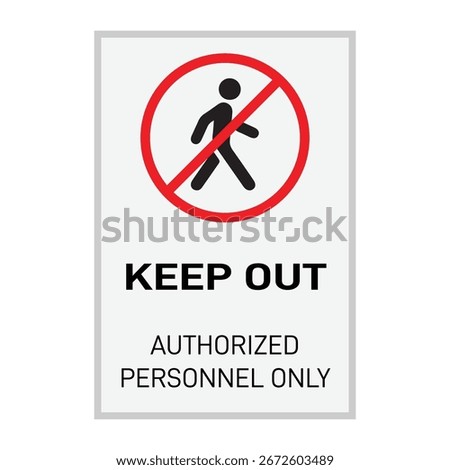 Clear and bold safety sign with red prohibition symbol and walking figure icon. Text reads “KEEP OUT – AUTHORIZED PERSONNEL ONLY,” warning of restricted access to secure or hazardous areas.