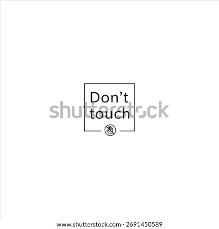 A clear, bold warning sign with the text 'Don't Touch' in a prominent, easy-to-read font, likely for safety or prohibition.