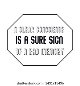 A clear conscience is a sure sign of a bad memory. Calligraphy saying for print. Vector Quote 