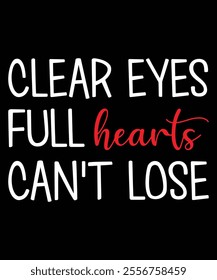 Clear eyes full hearts can't lost. This illustration can be used as a print on T-shirts and bags.
