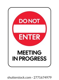 Clear “Do Not Enter – Meeting in Progress” sign featuring a bold red prohibition symbol. Ideal for offices and conference rooms to ensure privacy, reduce interruptions, and communicate restricted access during meetings.