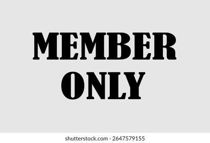 clear and prominent "MEMBER ONLY" text, ideal for indicating members-exclusive content or areas