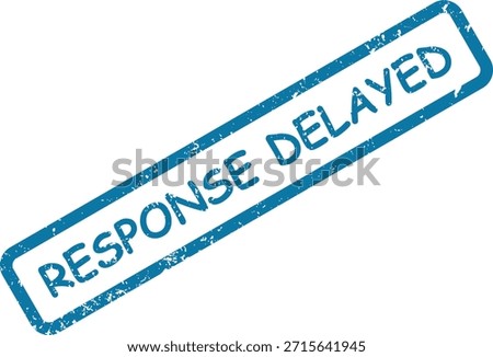 A clear, textured blue rubber stamp impression indicating that a response will be delayed. Essential for informing about service statuses.