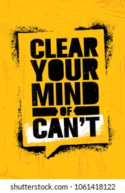 Clear Your Mind Of Can't. Inspiring Workout and Fitness Gym Motivation Quote Illustration Sign. Creative Strong Sport Vector Rough Typography Grunge Wallpaper Poster Concept