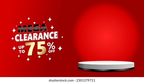 Clearance banner template promotion with 3D podium copy space red background. mega sale up to 75 percent off special offer web advertising. Shopping discount event announcement vector illustration
