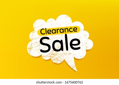 Clearance sale symbol. Banner with grunge speech bubble. Special offer price sign. Advertising discounts symbol. Chat bubble with scratches. Clearance sale promotion text. Vector