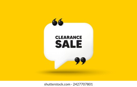 Clearance sale tag. Chat speech bubble 3d icon with quotation marks. Special offer price sign. Advertising discounts symbol. Clearance sale chat message. Speech bubble banner. Vector
