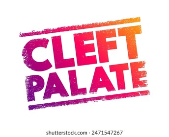 Cleft Palate is a congenital deformity that occurs when the roof of the mouth does not fully develop and close during fetal development, leaving an opening or gap, text concept stamp