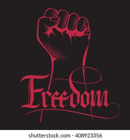 Clenched fist held high in protest with handwritten word freedom. Lettering inscription Freedom. Vector illustration.  
