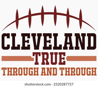 Cleveland True Through And Through Svg,Mascot Svg,Mascot School Shirt,Game Day Shirt,Calligraphy t-shirt Design,Football Quotes Svg,American Football Svg,Cut File,Silhouette