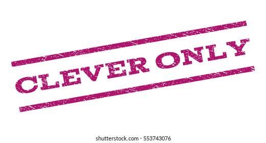 Clever Only watermark stamp. Text tag between parallel lines with grunge design style. Rubber seal stamp with scratched texture. Vector purple color ink imprint on a white background.