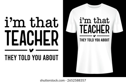 A clever t-shirt design with the saying I'm that teacher they told you about, perfect for teachers or those in education. A fun, unique gift idea.