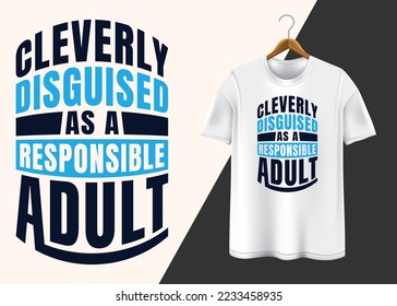 Cleverly disguised as a responsible adult T-shirt design svg