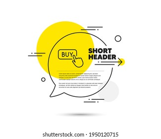 Click to Buy line icon. Speech bubble vector concept. Online Shopping sign. E-commerce processing symbol. Buy button line icon. Abstract bubble balloon badge. Vector