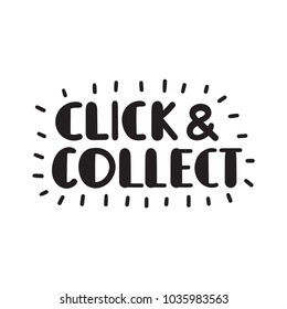 Click and collect. Online shopping method. Vector hand drawn lettering illustration on white background.