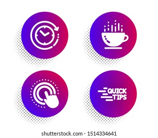 Click hand, Coffee cup and Time change icons simple set. Halftone dots button. Education sign. Touch gesture, Hot drink, Clock. Quick tips. Business set. Classic flat click hand icon. Vector