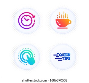 Click hand, Coffee cup and Time change icons simple set. Button with halftone dots. Education sign. Touch gesture, Hot drink, Clock. Quick tips. Business set. Gradient flat click hand icon. Vector