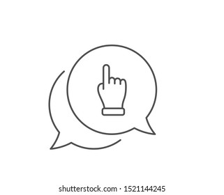 Click hand line icon. Chat bubble design. One finger palm sign. Direction gesture symbol. Outline concept. Thin line click hand icon. Vector