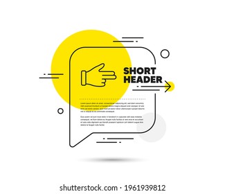 Click hand line icon. Speech bubble vector concept. Two fingers palm sign. Direction gesture symbol. Click hand line icon. Abstract bubble balloon badge. Vector
