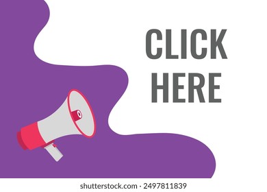 Click Here button, banner, label, template for website. Click Here text with colorful megaphone icon