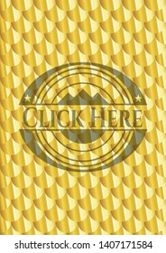 Click Here golden badge. Scales pattern. Vector Illustration. Detailed.