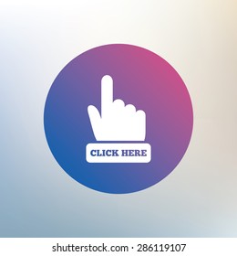 Click here hand sign icon. Press button. Icon on blurred background. Vector