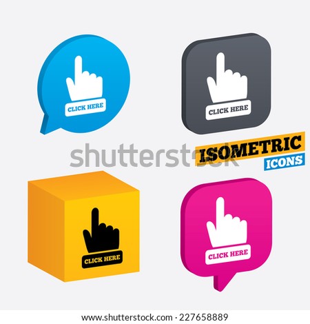 Click here hand sign icon. Press button. Isometric speech bubbles and cube. Rotated icons with edges. Vector