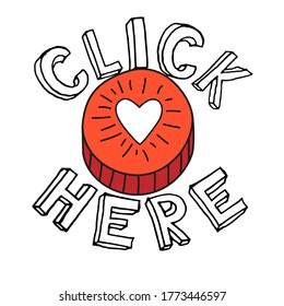 Click here. The inscription with a red button with a heart. St. Valentine's Day.