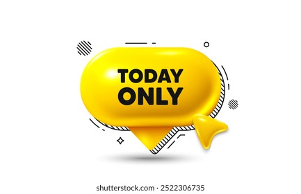 Click here speech bubble 3d icon. Today only sale tag. Special offer sign. Best price promotion. Today only chat offer. Speech bubble banner. Text box balloon. Vector