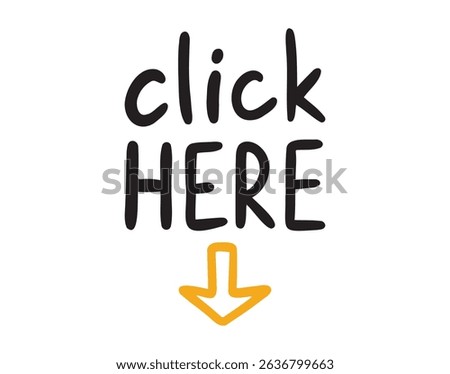 Click here sticker for social media post and down arrow. Click here hand drawn doodle lettering poster phrase. Text quote, handwritten words and comic letters . Vector illustration